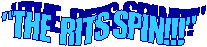 &nbsp;"THE &nbsp;RITS SPIN!!!"